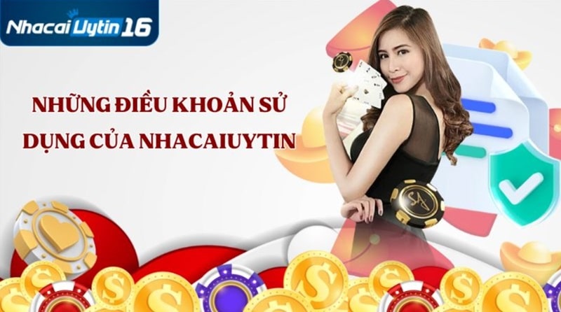 Nội dung điều khoản sử dụng của nhacaiuytin16.com