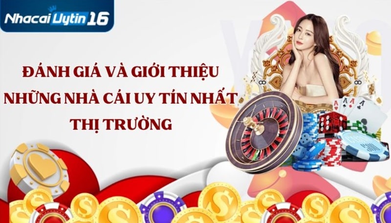 Đánh giá và giới thiệu những nhà cái uy tín nhất thị trường