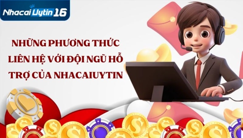 Những phương thức liên hệ với đội ngũ hỗ trợ của nhacaiuytin16.com
