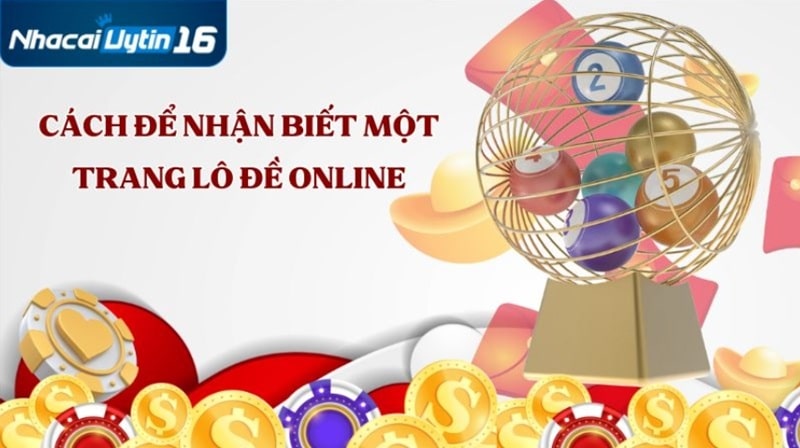 Cách để nhận biết một trang lô đề online uy tín