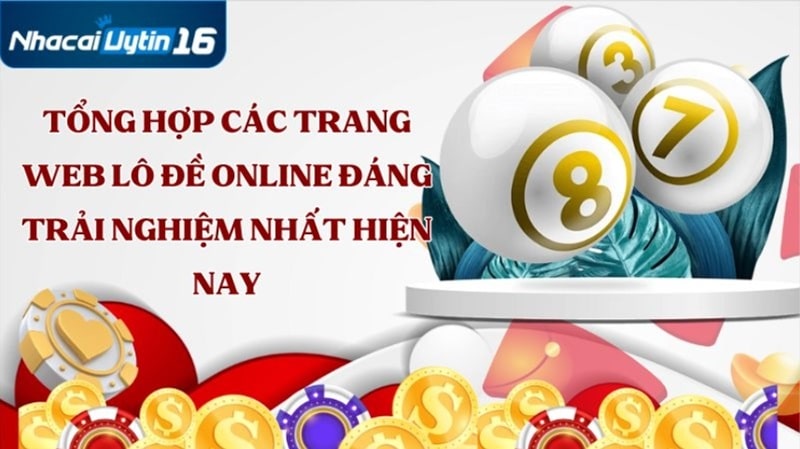Tổng hợp các trang web đánh lô đề online đáng trải nghiệm nhất hiện nay