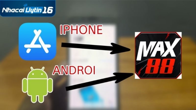 Hướng dẫn cách tải app Max88 về điện thoại chơi cá cược