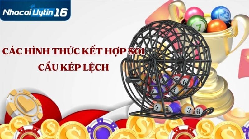 Các hình thức kết hợp soi cầu kép lệch