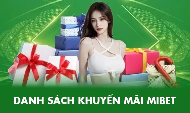 Danh sách những khuyến mãi hấp dẫn của Mibet